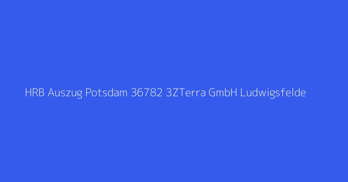 HRB Auszug Potsdam 36782 3ZTerra GmbH Ludwigsfelde